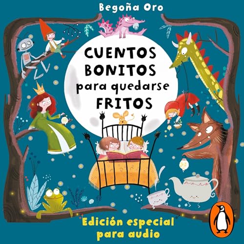 Cuentos bonitos para quedarse fritos [Beautiful Dishes to Keep Fried]