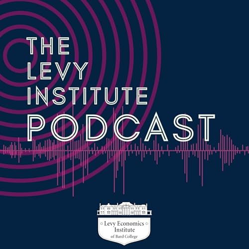 The Levy Institute Podcast by The Levy Economics Institute of Bard College