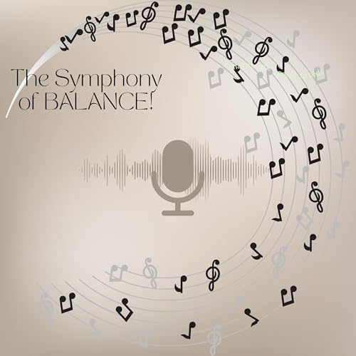 The Symphony of BALANCE! by Shacara Burrel