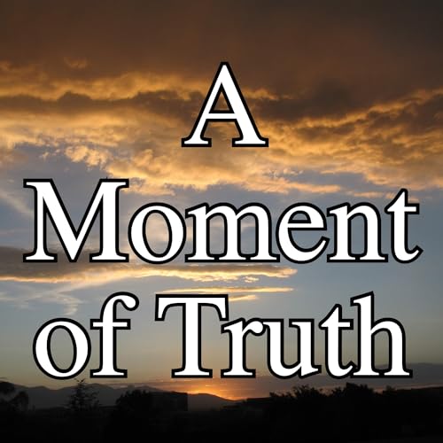 A Moment of Truth - The radio program of Pastor David Bass of New Geneva Orthodox Presbyterian Church by David Bass