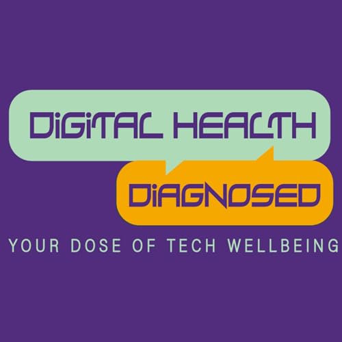 Digital Health Diagnosed: Your Dose of Tech Wellbeing by Dr. Rachael Kent