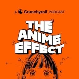 The Anime Effect by Crunchyroll 