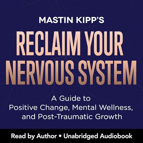 Reclaim Your Nervous System by Mastin Kipp