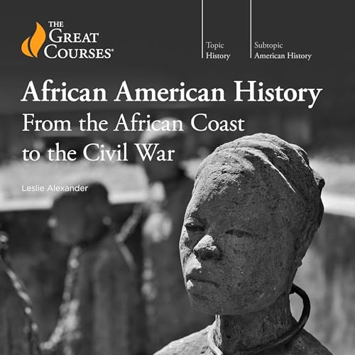 African American History: From the African Coast to the Civil War by Leslie Alexander