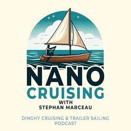 NanoCruising : the small boat cruising podcast (dinghy cruising & trailer sailing) by Stephan Marceau