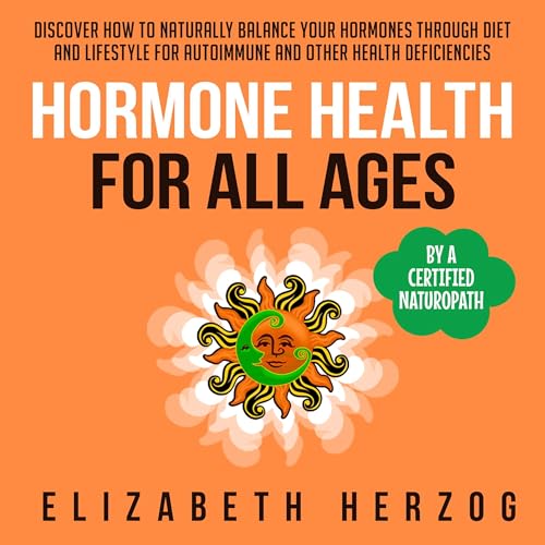 Hormone Health for All Ages by ELIZABETH HERZOG