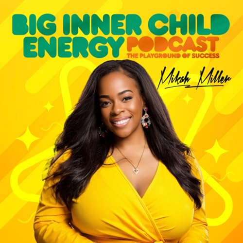 Big Inner Child Energy by Mikah Miller