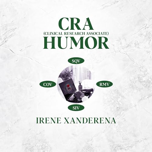 CRA (Clinical Research Associate) Humor by Irene Xanderena