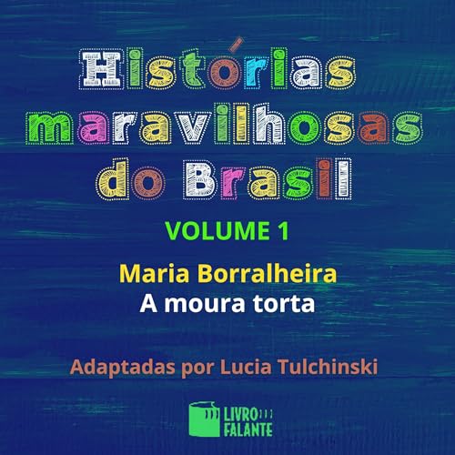 Histórias maravilhosas do Brasil: volume 1 [Wonderful Stories From Brazil: Volume 1]