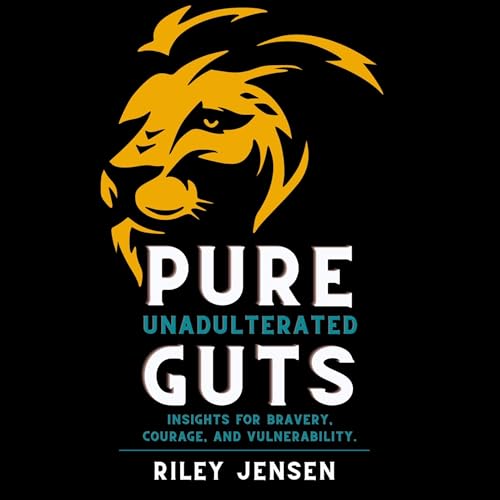 Pure Unadulterated Guts by Riley Jensen
