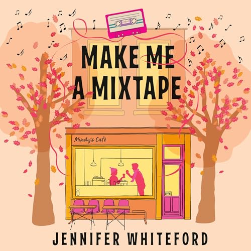 Make Me a Mixtape by Jennifer Whiteford