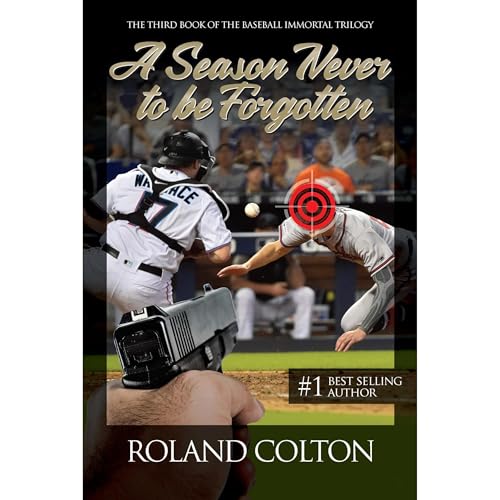 A SEASON NEVER TO BE FORGOTTEN by ROLAND COLTON