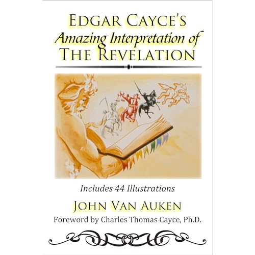 Edgar Cayce's Amazing Interpretation of The Revelation