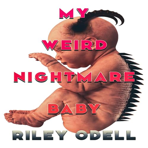 My Weird Nightmare Baby by Riley Odell