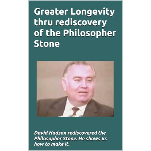Greater Longevity thru rediscovery of the Philosopher Stone