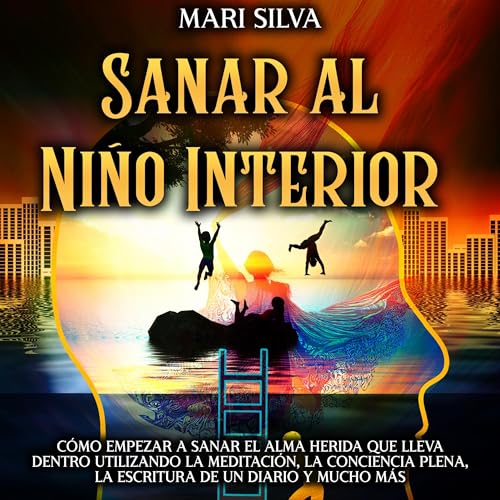 Sanar al niño interior [Heal the Inner Child]