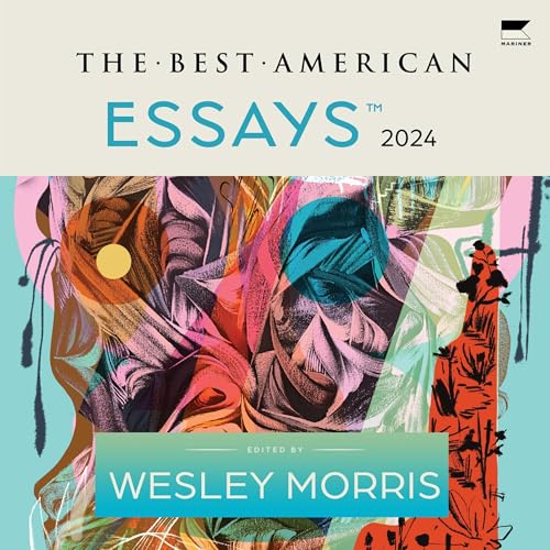 The Best American Essays 2024 by Wesley Morris