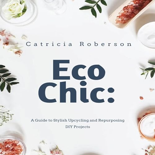 Eco-Chic by Catricia Roberson