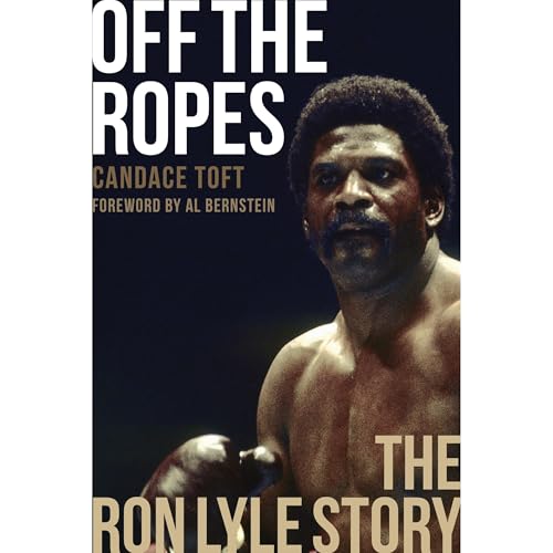 Off The Ropes: The Ron Lyle Story by Candace Toft