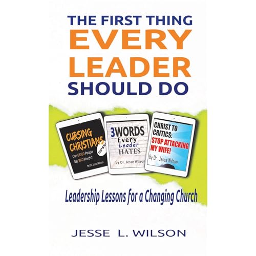 The First Thing Every Leader Should Do by Jesse L Wilson