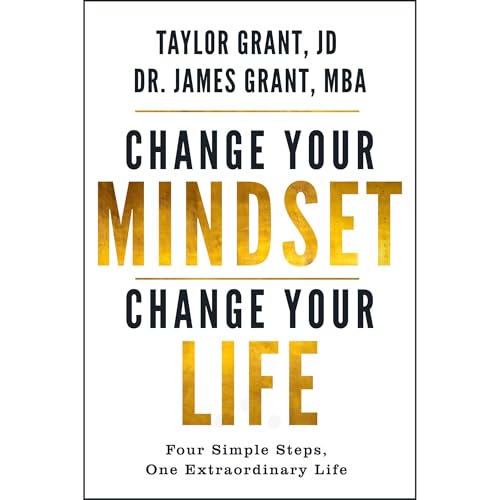 Change Your Mindset, Change Your Life by Taylor Grant