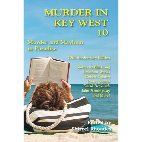 Murder In Key West 10—Murder and Mayhem in Paradise by Shirrel Rhoades