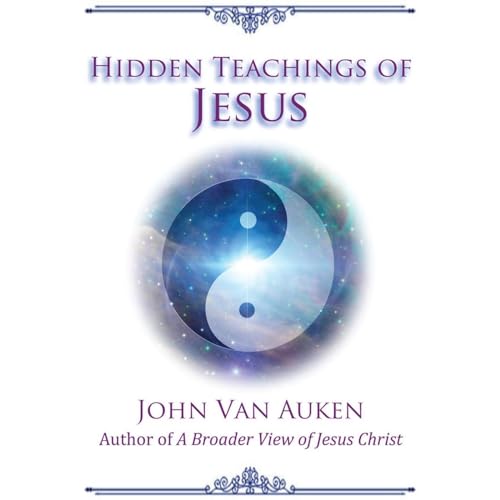 Hidden Teachings of Jesus by Auken John