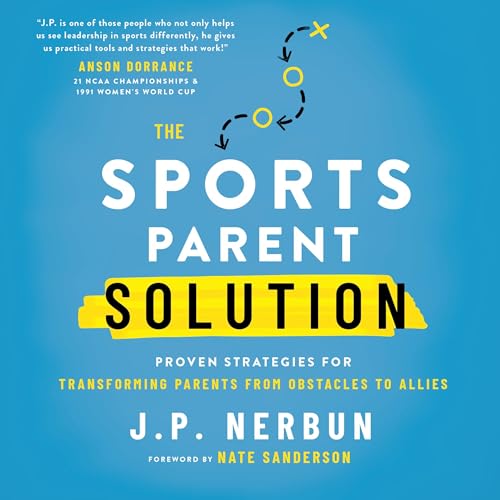 The Sports Parent Solution by J.P. Nerbun