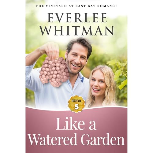 Like a Watered Garden by Everlee Whitman