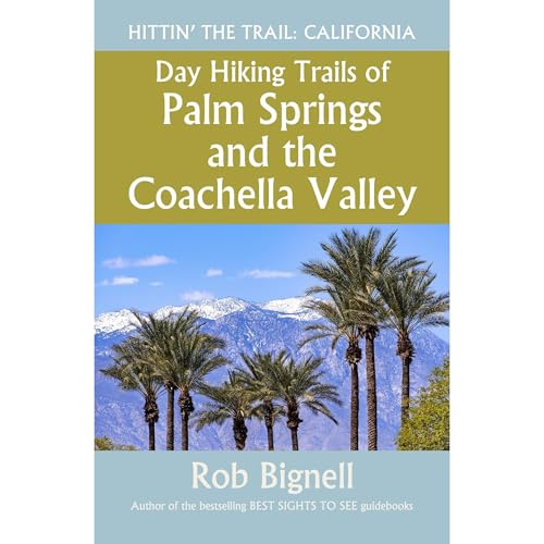 Day Hiking Trails of Palm Springs and the Coachella Valley