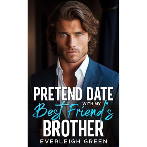 Pretend Date With My Best Friend's Brother