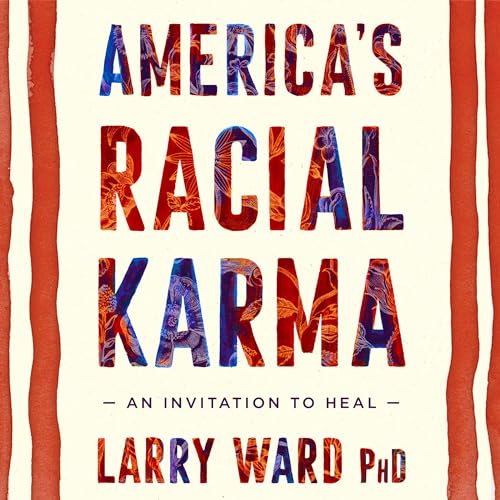 America's Racial Karma by Larry Ward PhD