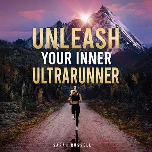 Unleash Your Inner Ultrarunner