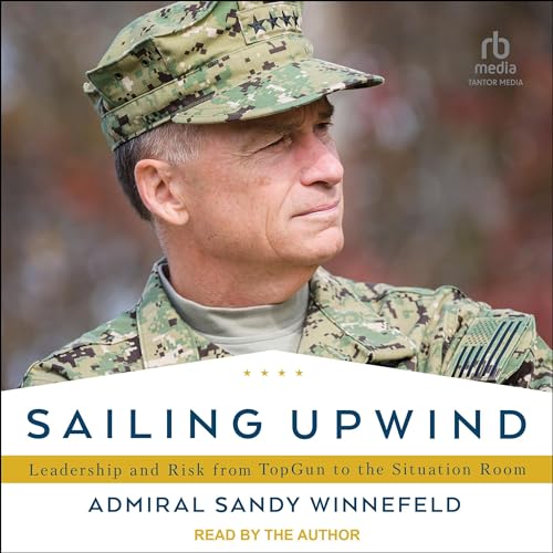 Sailing Upwind by Admiral Sandy Winnefeld