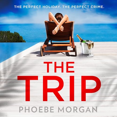 The Trip by Phoebe Morgan