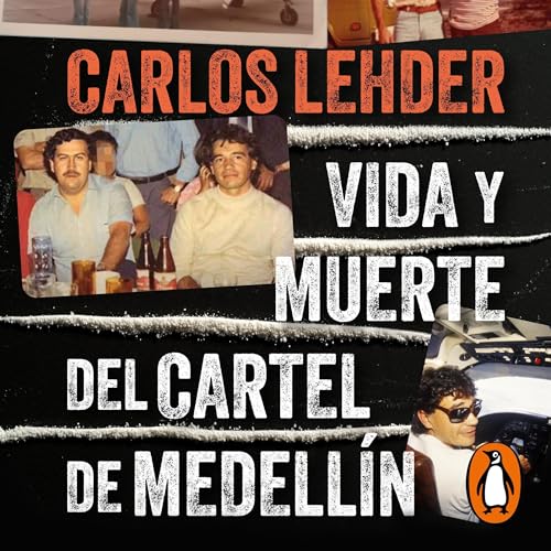Vida y muerte del cartel de Medellín [Life and Death of the Medellín Cartel]