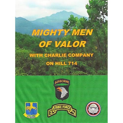 Mighty Men of Valor: With Charlie Company on Hill 714-Vietnam, 1970 by John G. Roberts