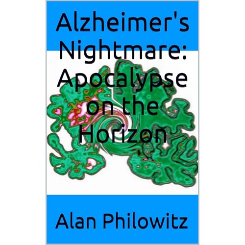 Alzheimer's Nightmare: Apocalypse on the Horizon