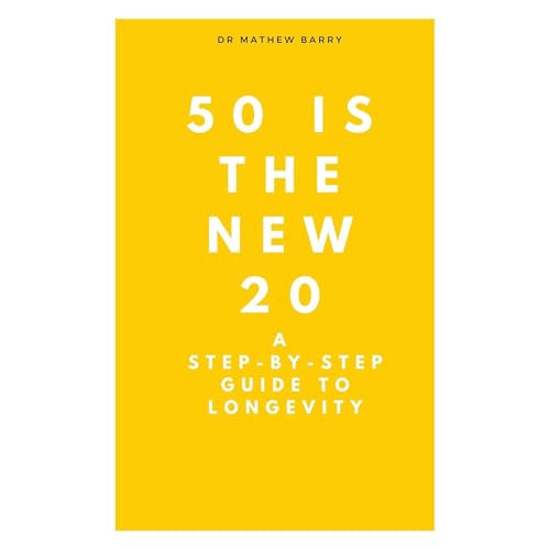50 is the New 20 by Dr. Mathew Barry