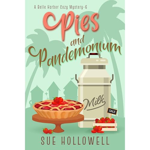 Pies and Pandemonium by Sue Hollowell