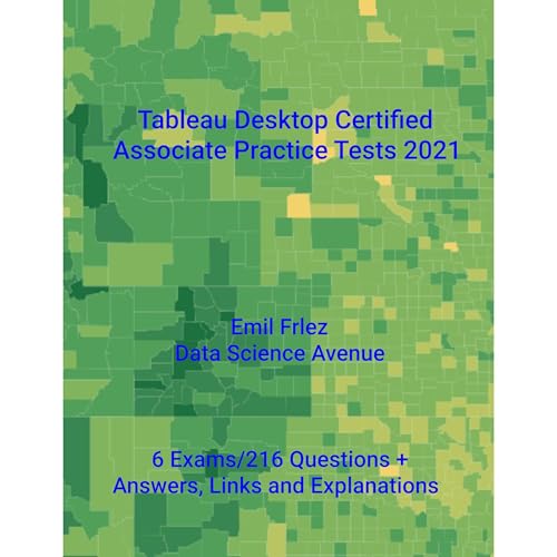 Tableau Desktop Certified Associate Practice Tests 2021 by Emil Frlez