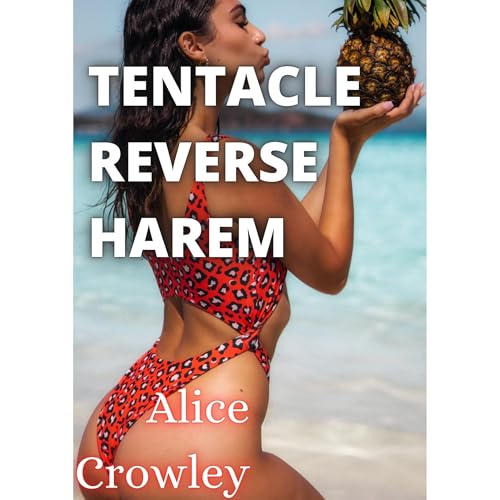TENTACLE REVERSE HAREM by Alice Crowley