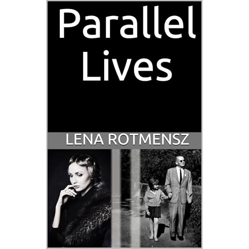 Parallel Lives by Lena Rotmensz