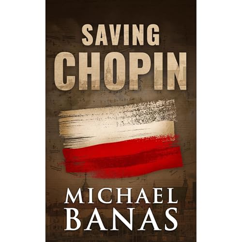 Saving Chopin by Michael Banas