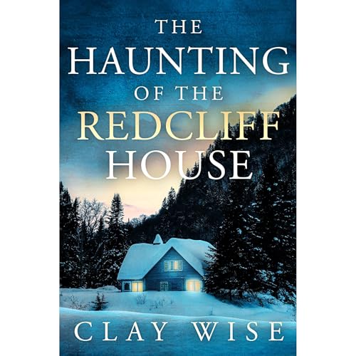The Haunting of the Redcliff House: A Riveting Small Town Haunted House Mystery Thriller