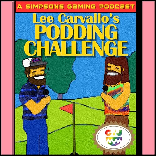 Lee Carvallo's Podding Challenge: A Simpsons Gaming Podcast by Simpsons Gaming Podcast