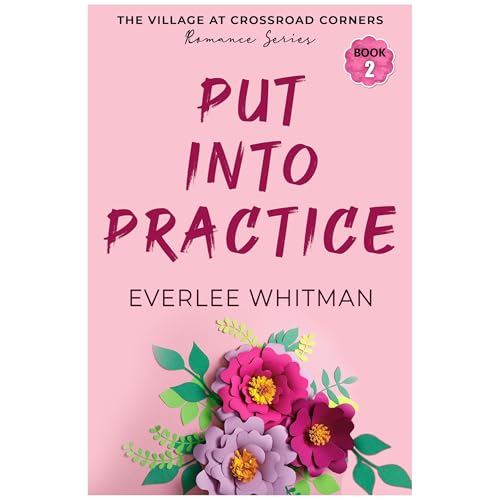 Put into Practice by Everlee Whitman