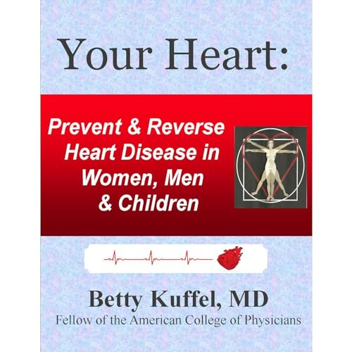 Your Heart: Prevent & Reverse Heart Disease in Women, Men & Children