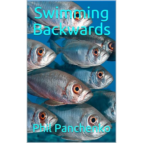 Swimming Backwards by Phil Panchenko