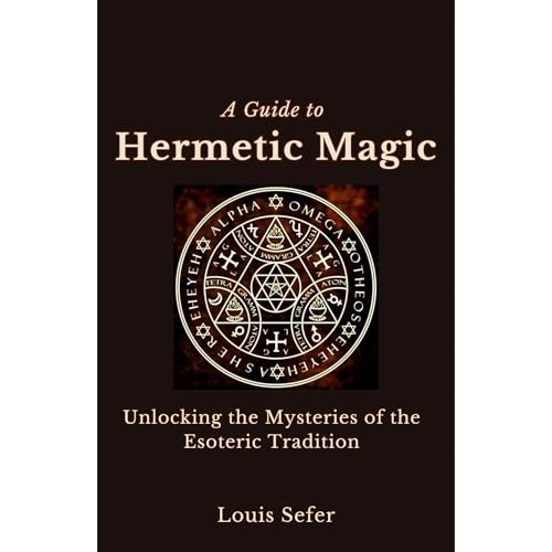 A Guide to Hermetic Magic by Louis Sefer